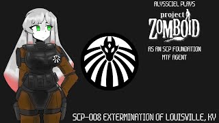 Alyssciel Plays Project Zomboid Invading Louisville to Eliminate SCP008 Instances [upl. by Liborio]