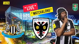 Newcastle United vs AFC Wimbledon  LIVE WATCHALONG [upl. by Aikan]