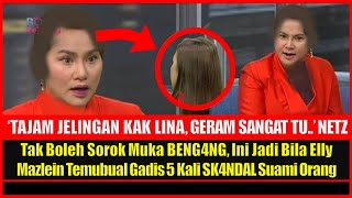 Tak Boleh Sorok Muka BENG4NG Ini Jadi Bila Elly Mazlein Temubual Gadis 5 Kali SK4NDAL Suami Orang [upl. by Airbma]