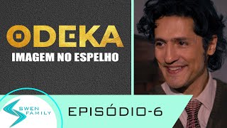 ODEKA  PARA UMA VIDA MELHOR  Episódio 6 Imagem no Espelho 2024 [upl. by Nessi]