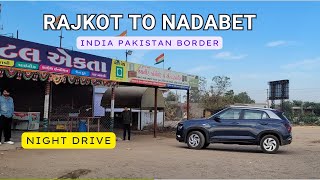 Rajkot To Nadabet India Pakistan Border  Night Drive  Roving Family [upl. by Cogswell]