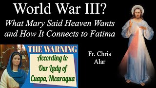 World War III Mary at Cuapa Tells What Heaven Wants  Explaining the Faith with Fr Chris Alar [upl. by Nivac]