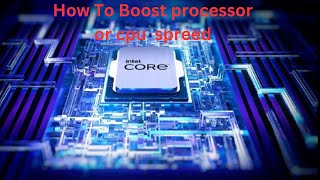 How To Boost Processor or CPU spreed [upl. by Novonod497]