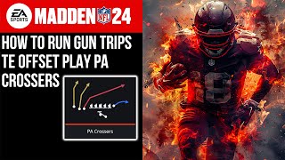 MADDEN 24 HOW TO RUN GUN TRIPS TE OFFSET PLAY PA CROSSERS [upl. by Turne]