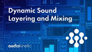 Dynamic Sound Layering and Mixing with Wwise [upl. by Adelia144]