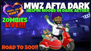 🔴 LIVE ZOMBIES ○ MWZ AFTA DARK ○ HELPIN NOOBS IN THE DARK AETHER [upl. by Kiraa]