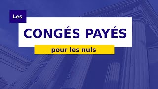 COMPRENDRE LES CONGÉS PAYÉS [upl. by Taber]