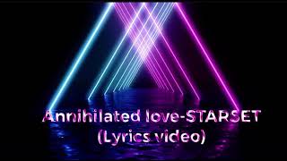 Annihilated love STARSET lyrics video [upl. by Flanagan]