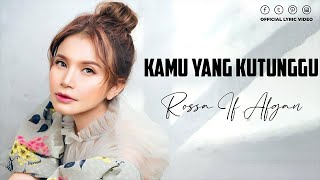 Rossa ft Afgan  Kamu Yang Kutunggu Lyrics  Musik Santai Mengurangi Stress [upl. by Kermit]