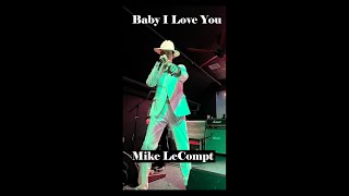 Baby I Love You by Mike LeCompt [upl. by Cirederf415]