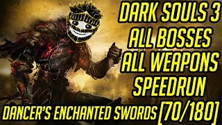 DS3 Every Weapon Every Boss Speedrun Dancers Enchanted Swords 70180 [upl. by Akit580]