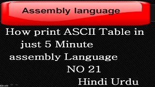 How to print ascii table in assembly language hindi urdu 21 [upl. by Kenna]