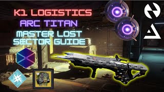 K1 Logisitic Arc Titan Master Lost Sector Flawless Guide w QuickSilver Storm [upl. by Edelman]