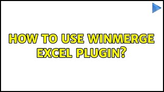 How to use WinMerge Excel plugin 3 Solutions [upl. by Akinot81]