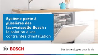 Système porte à glissières des lavevaisselle Bosch  la solution à vos contraintes dinstallation [upl. by Jo Ann]