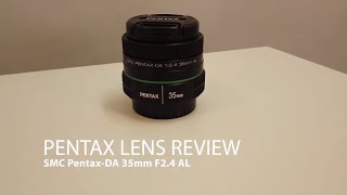 Pentax Lens Review SMC PentaxDA 35mm f24 AL  Plastic Fantastic [upl. by Otsedom]