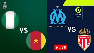 🔴🇳🇬🇨🇲 NIGERIA  CAMEROUN  OM  AS MONACO  🚨 DEUX GROS CHOCS EN VUE   CAN 2024  LIGUE 1 LIVE [upl. by Anwahsal]