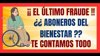 💥EL ÚLTIMO FRAUDE DEL SEXENIO💥¿¿ ABONEROS DEL BIENESTAR 💥TE CONTAMOS TODO💥 [upl. by Onurb]