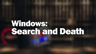 Windows Search and Death Part 4  Here you are [upl. by Trish39]