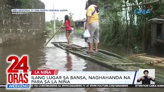 Ilang lugar sa bansa naghahanda na para sa La Niña  24 Oras Weekend [upl. by Maon457]