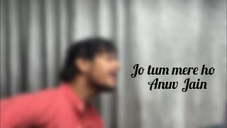 Jo Tum Mere Ho  Anuv Jain Male acoustic cover by Himanshu Negi [upl. by Eleaffar887]