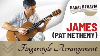 quotJamesquotPat Metheny fingerstyle Guitar arrangement by Hagai Rehaviaquot [upl. by Wauters272]