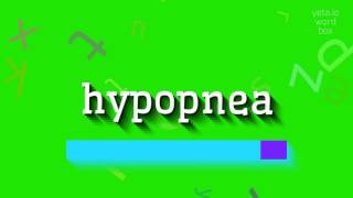 HYPOPNEA  HOW TO PRONOUNCE IT [upl. by Nada]