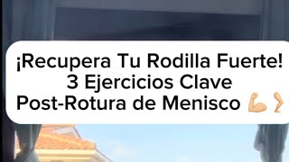 ¡Recupera Tu Rodilla Fuerte 3 Ejercicios Clave PostRotura de Menisco 💪🏼🦵🏼 [upl. by Ayikal]