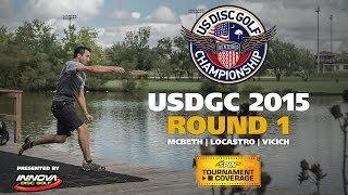 USDGC 2015 Round 1 McBeth Locastro Vicich [upl. by Prochoras]