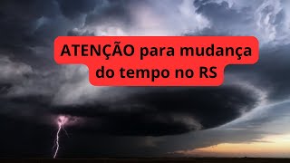 ATENÇÃO para mudança do tempo no RS [upl. by Amelus893]