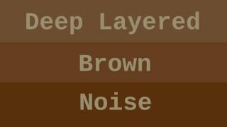 Deep Layered Brown Noise  12 Hours [upl. by Haisi611]