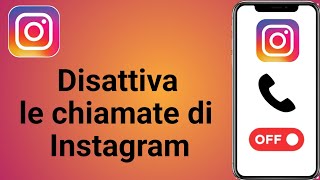 Come disattivare le chiamate di Instagram  Disattivare le chiamate su Instagram [upl. by Boffa]