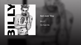 BILLY  Not Over You Audio [upl. by Essinger]