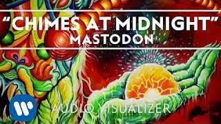 Mastodon  Chimes At Midnight Audio Visualizer [upl. by Iredale]