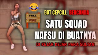 BOT CEPCILL BERCANDA PARA SULTAN DI BIKIN NAFSU SEMUA  GARENA FREE FIRE [upl. by Terti]