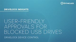 DriveLock Insides 7  Benutzerfreundliche Genehmigungen für gesperrte USBGeräte [upl. by Ylac]