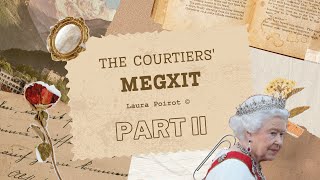 The Courtiers Megxit Part II with Laura Poirot ©️ [upl. by Riplex]