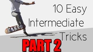 10 Easy Intermediate Skateboard Tricks PART 2 [upl. by Oetsira]