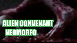 Alien Covenant Neomorfo bem diferente dos Xenomorfos [upl. by Normie72]