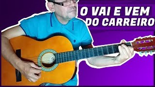 INTRODUÇÃO O VAI E VEM DO CARREIRO  AULA DE VIOLÃO [upl. by Terryl]