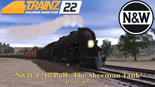 NampW 1218 Pulls The Sherman Tank Trainz 2022 [upl. by Eelyram756]