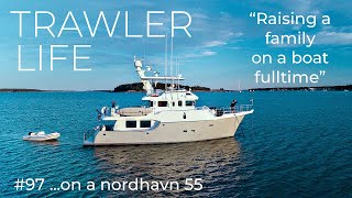 TRAWLER LIFE RAISING a family on a boat fulltime 97 Nordhavn 55 [upl. by Algie243]