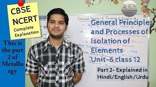 General Principles and Processes of Isolation of Elements Metallurgy Class 12 Part 2 in Hindiاردو [upl. by Noiraa962]