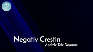 Altarele Tale Doamne  Negativ Creștin [upl. by Aicerg113]