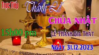 Thánh lễ trực tuyến 1500 PM Hôm nay Chúa Nhật  Lễ Thánh Gia Thất  Ngày 3112 2023 [upl. by Dedra]