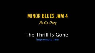 Minor Blues Jam 4  The Thrill Is Gone Audio only [upl. by Letnahc86]