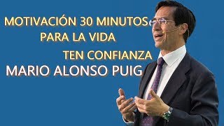 MOTIVACIÓN PARA LA VIDA ¡3O MINUTOS con MARIO ALONSO PUIG [upl. by Ahtera]