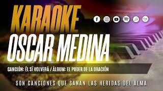 Oscar Medina  Pista Karaoke Sí Él Volverá [upl. by Daggett445]