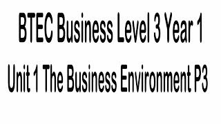 BTEC Business Level 3 Year 1 Unit 1 The Business Environment P3 [upl. by Shippee]