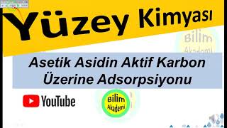 Asetik Asitin Aktif Karbon Üzerine Adsorpsiyonu Deneyi Langmuir ve Freundlich İzotermleri [upl. by Enimsay]